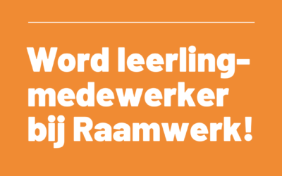 Kom jij werken en leren bij Raamwerk? Er zijn nog plekken vrij!